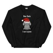 Dear Santa, I Can Explain Unisex Sweatshirt