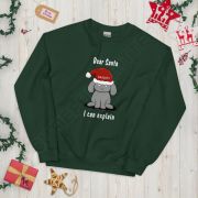 Dear Santa, I Can Explain Unisex Sweatshirt