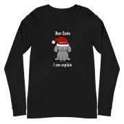 Dear Santa, I Can Explain Unisex Long Sleeve Tee